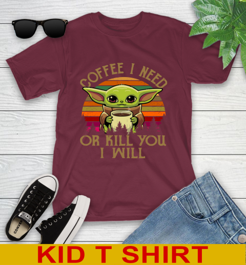 Coffee I Need Or Kill You I Will Baby Yoda Star Wars Vintage Shirts Youth T-Shirt 5
