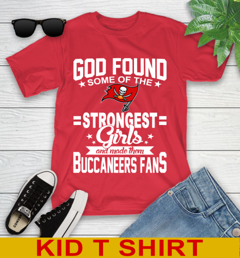 Tampa Bay Buccaneers NFL Football God Found Some Of The Strongest Girls Adoring Fans Youth T-Shirt 11
