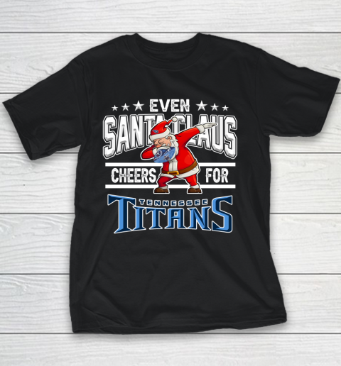 Tennessee Titans Even Santa Claus Cheers For Christmas NFL Youth T-Shirt