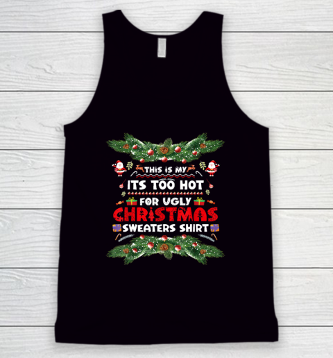 This Is My It's Too Hot For Ugly Christmas Tank Top