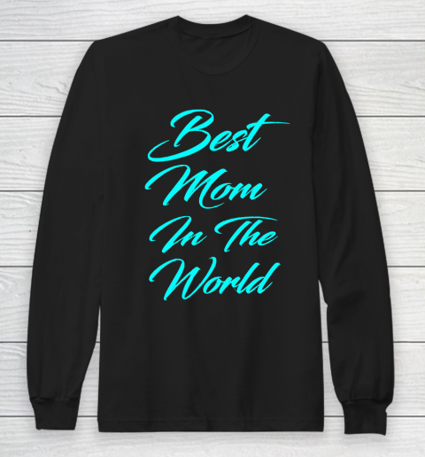 Mother's Day Funny Gift Ideas Apparel  best mom in the galaxy T Shirt Long Sleeve T-Shirt