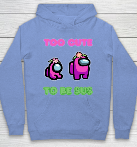 Among Us Shirts Too cute to be sus Hoodie 7