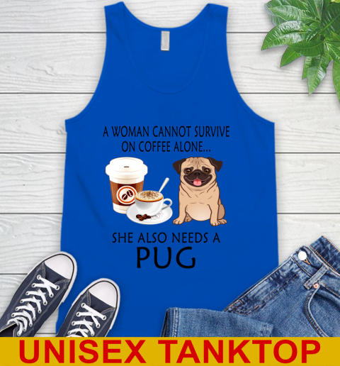 Women cannot survive on coffee alone she also need a PUG tshirt 59
