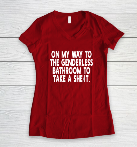 On My Way To The Genderless Bathroom To Take A She It Women's V-Neck T-Shirt 6