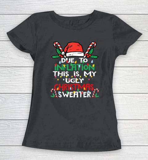 Due to Inflation Ugly Christmas Funny Women's T-Shirt