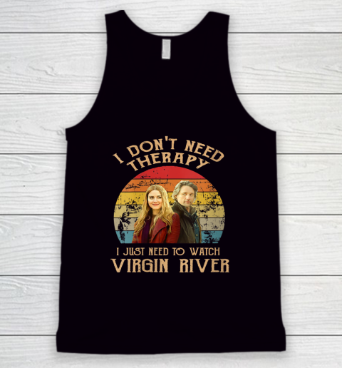 Womens I Don't Need Therapi I Just Need To Watch Virgin River Tank Top