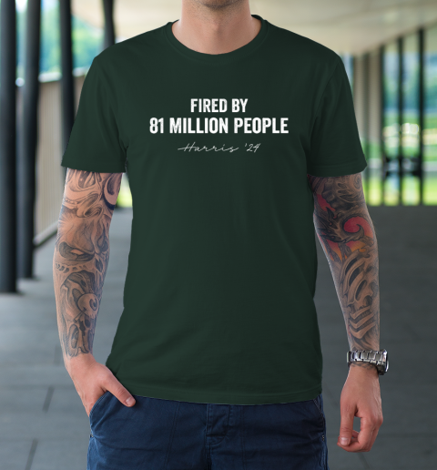 FIRED BY 81 MILLION PEOPLE Kamala Harris Walz 2024 T-Shirt 3