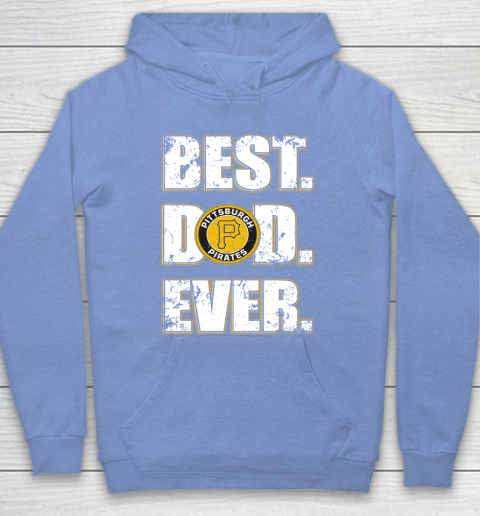 MLB Pittsburgh Pirates Baseball Best Dad Ever Family Shirt Hoodie 8