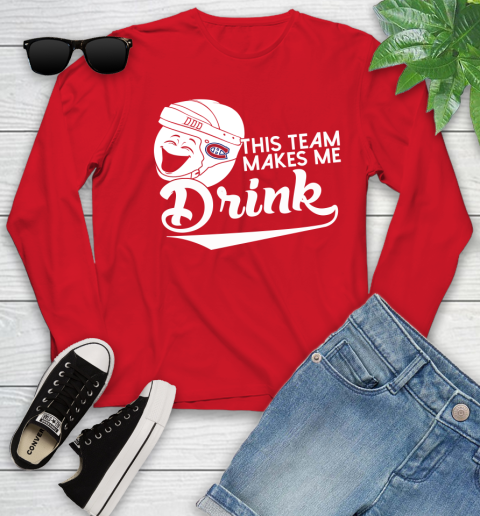 Montreal Canadiens NHL Hockey This Team Makes Me Drink Adoring Fan Youth Long Sleeve 11