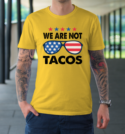 We Are Not Tacos Sunglass America Flag T-Shirt 4