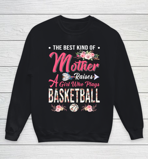 BASKETBALL the best kind of mother raises a girl Youth Sweatshirt