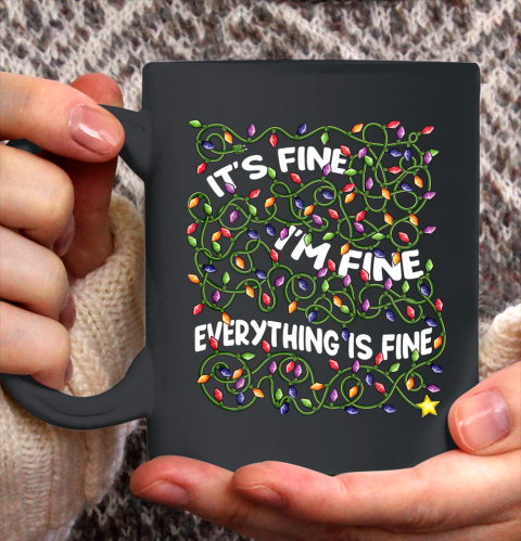 It s Fine I m Fine Everything Is Fine Christmas Lights gifts Ceramic Mug 11oz