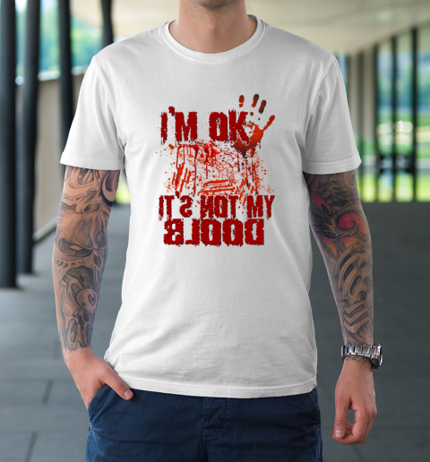 I'm Ok It's Not My Blood Halloween Scary Funny T-Shirt