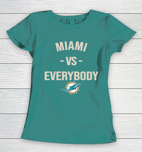 Miami Dolphins Vs Everybody Women's T-Shirt 10