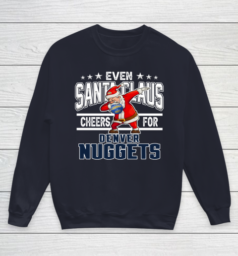Denver Nuggets Even Santa Claus Cheers For Christmas NBA Youth Sweatshirt 2