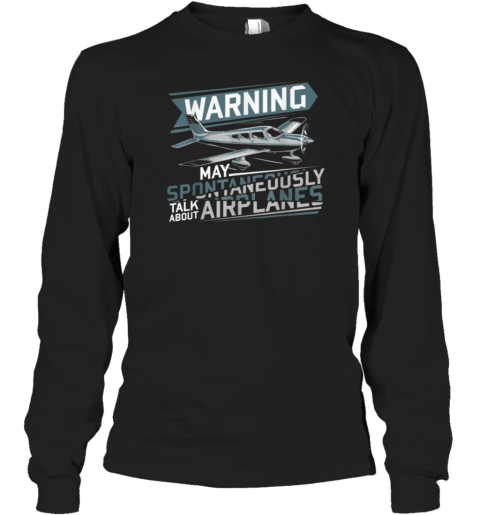 Warning May Spontaneously Pilot Long Sleeve T-Shirt