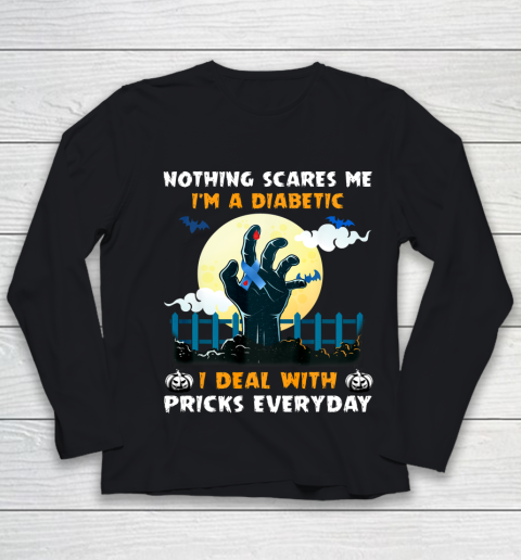 Nothing Scares Me I m A DIabetic I Deal With Pricks Everyday Youth Long Sleeve