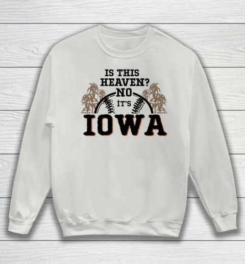 Is This Heaven No It's Iowa Baseball Sweatshirt 8