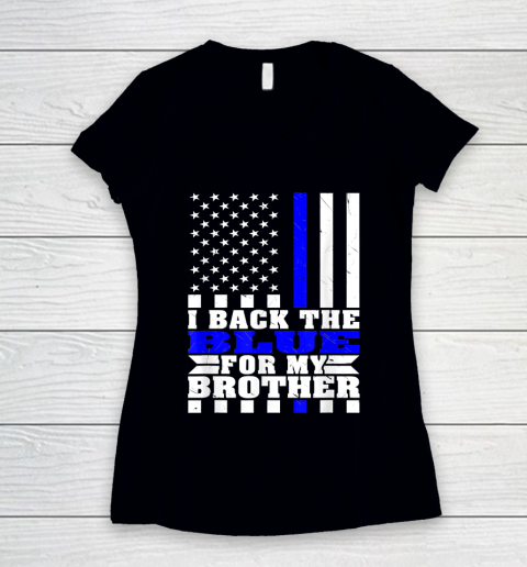 I Back The Blue For My Brother Proud Police Sister Brother Thin Blue Line Women's V-Neck T-Shirt