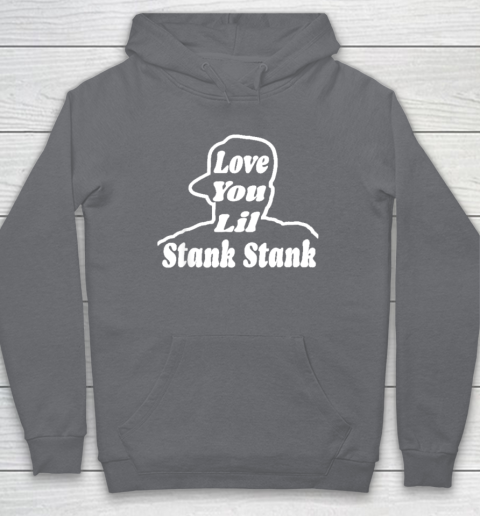 Love You Lil Stank Stank Seanfogelson513 That One Mailman Hoodie - Image 4