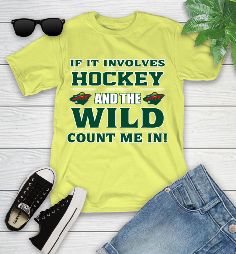 NHL If It Involves Hockey And The Minnesota Wild Count Me In Sports Youth T-Shirt 8