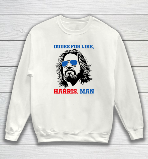 Dudes For Like Harris, Man White Dude For Kamala Harris 2024 Sweatshirt