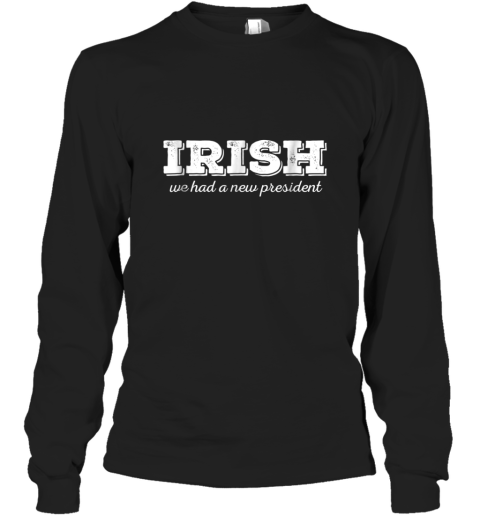 Anti Trump St. Patricks Day Irish New President Long Sleeve T-Shirt