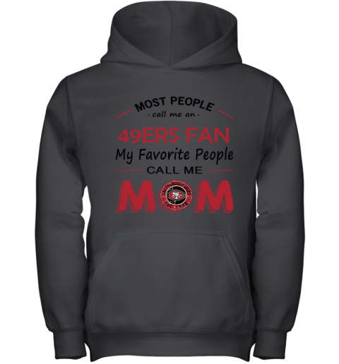 Most People Call Me San Francisco 49ers Fan Football Mom Youth Hoodie