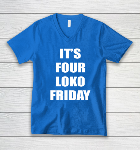 It's Four Loko Friday And I Have A Gun V-Neck T-Shirt 4