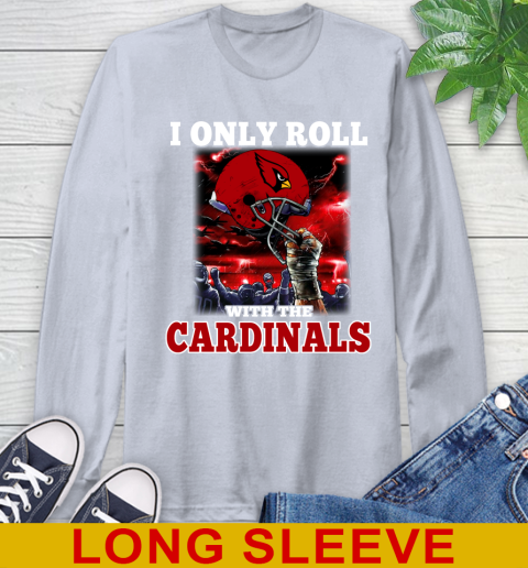 Arizona Cardinals NFL Football I Only Roll With My Team Sports Long Sleeve T-Shirt 6
