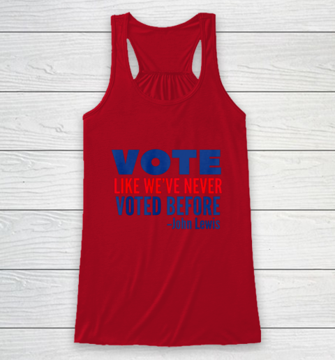 Vote John Lewis Quote Like Never Voted Before Racerback Tank 4