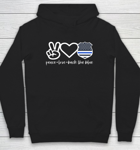Defend The Blue Shirt  Peace Love Back The Blue Defend Support Police Officer Hoodie