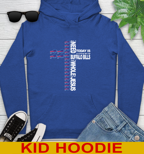NFL All I Need Today Is A Little Bit Of Buffalo Bills Shirt Youth Hoodie 10