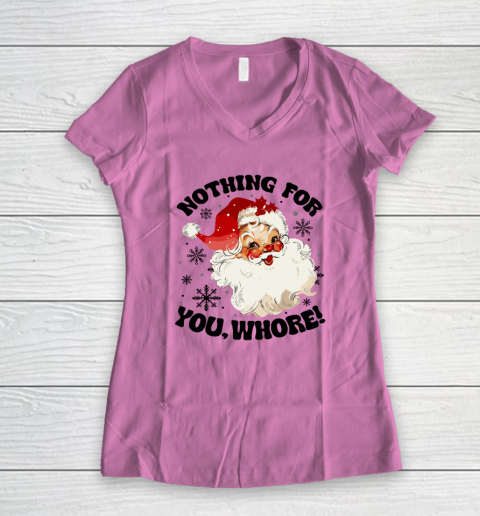 Nothing For You Whore Funny Santa Claus Christmas Women's V-Neck T-Shirt 6