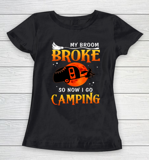 My Broom Broke So Now I Go Camping Funny Halloween Gifts Women's T-Shirt
