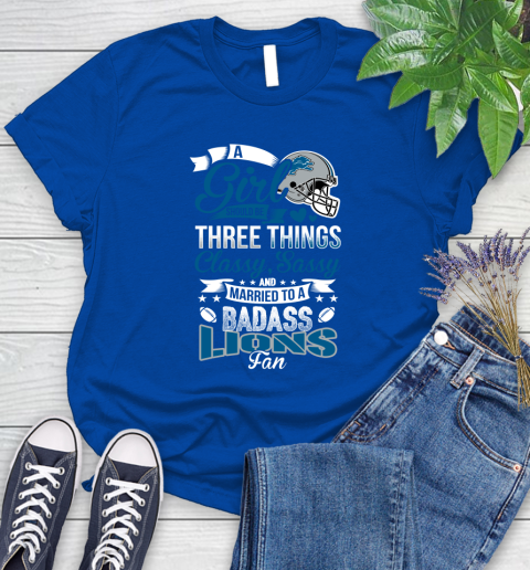 Detroit Lions NFL Football A Girl Should Be Three Things Classy Sassy And A Be Badass Fan Women's T-Shirt 12