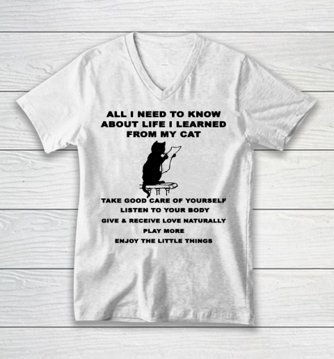 All i need to know about life i learned from my cat shirt V-Neck T-Shirt
