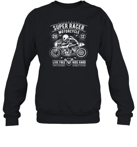 Super Racer Motorcycle Ride Hard Sweatshirt