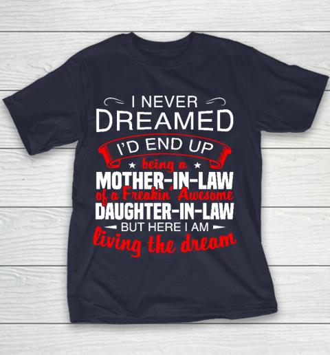 I Never Dreamed I'd End Up Being A Mother In Law Of Daughter In Law Youth T-Shirt 2