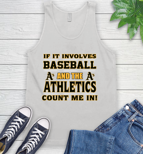 MLB If It Involves Baseball And The Oakland Athletics Count Me In Sports Tank Top