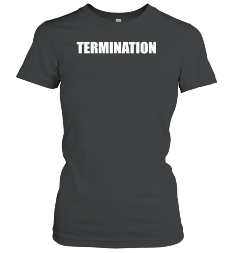 Zachnyx Termination Women's T-Shirt