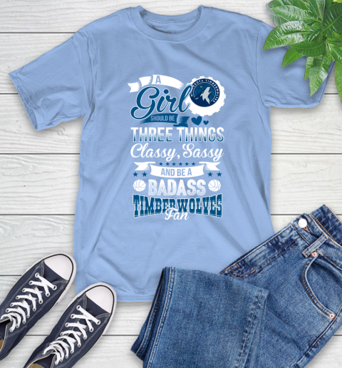 Minnesota Timberwolves NBA A Girl Should Be Three Things Classy Sassy And A Be Badass Fan T-Shirt 12