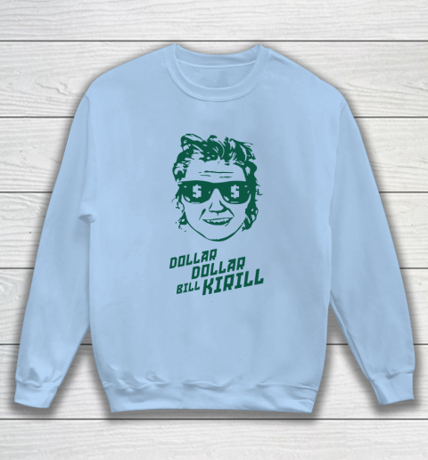 Dollar Dollar Bill Kirill Sweatshirt 4
