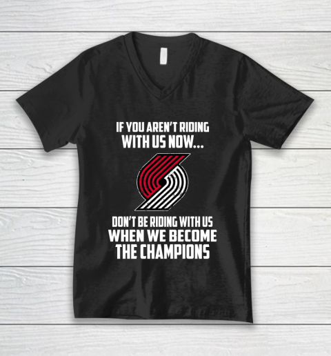 NBA Portland Trail Blazers Basketball We Become The Champions V-Neck T-Shirt