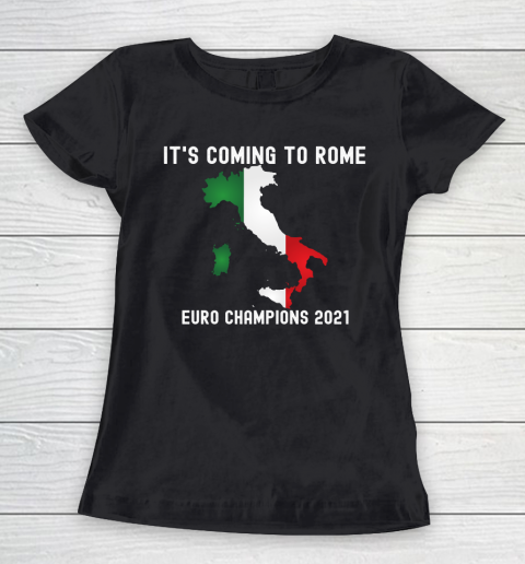 Italy, Euro champions, Italia soccer team, it's coming to Rome Women's T-Shirt