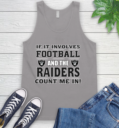 NFL If It Involves Football And The Oakland Raiders Count Me In Sports Tank Top 4