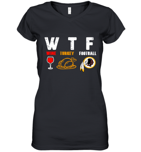 WTF Wine Turkey Football Washington Redskins Thanksgiving Women's V-Neck T-Shirt
