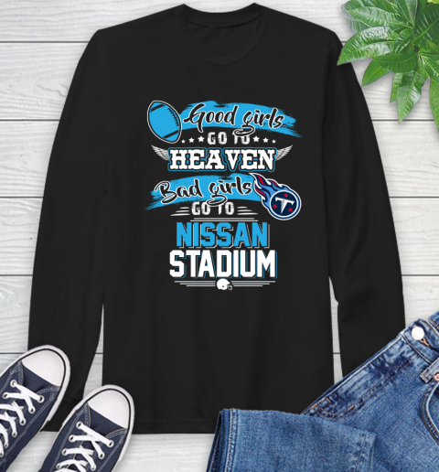 Tennessee Titans NFL Bad Girls Go To Nissan Stadium Shirt Long Sleeve T-Shirt