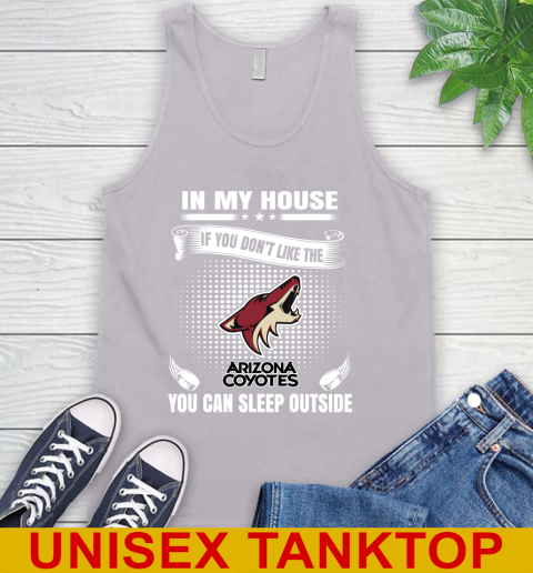 Arizona Coyotes NHL Hockey In My House If You Don't Like The Coyotes You Can Sleep Outside Shirt Tank Top 3