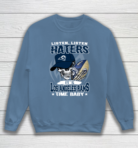 Listen Haters It is RAMS Time Baby NFL Sweatshirt 6